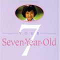 Cover Art for 9780385293822, Your Seven-Year-Old by Louise Bates Ames, Carol Chase Haber