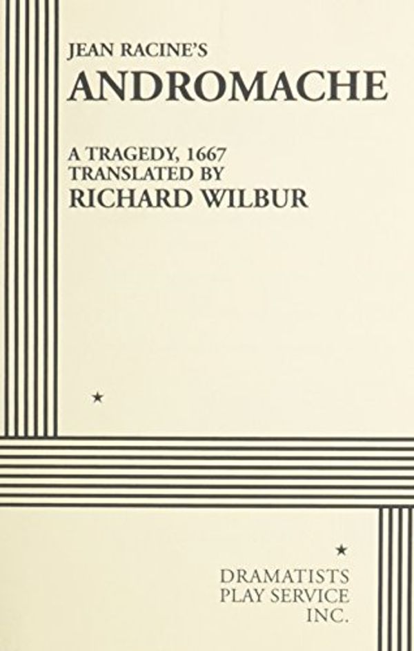Cover Art for 9780822200482, Andromache. by translated into English verse by Richard Wilbur Jean Racine; Richard Wilbur; Jean Racine