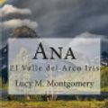 Cover Art for 9781515370284, Ana: El Valle del Arco Iris by Lucy M. Montgomery