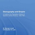 Cover Art for 9780429723520, Demography And Empire: A Guide To The Population History Of Spanish Central America, 1500-1821 by W. George Lovell