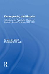 Cover Art for 9780429723520, Demography And Empire: A Guide To The Population History Of Spanish Central America, 1500-1821 by W. George Lovell
