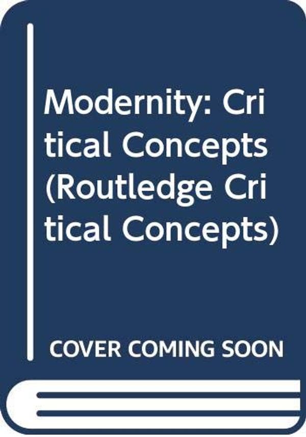 Cover Art for 9780415133029, Modernity:Crit Concepts     V2 (Routledge Critical Concepts) by Malcolm Waters