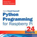Cover Art for 9780133490077, Python Programming for Raspberry Pi - Sams Teach Yourself in 24 Hours by Richard Blum, Christine Bresnahan