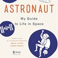 Cover Art for B071RK99NB, Ask an Astronaut: My Guide to Life in Space by Tim Peake