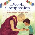 Cover Art for 9780241456972, The Seed of Compassion: Lessons from the Life and Teachings of His Holiness the Dalai Lama by Dalai Lama, His Holiness The