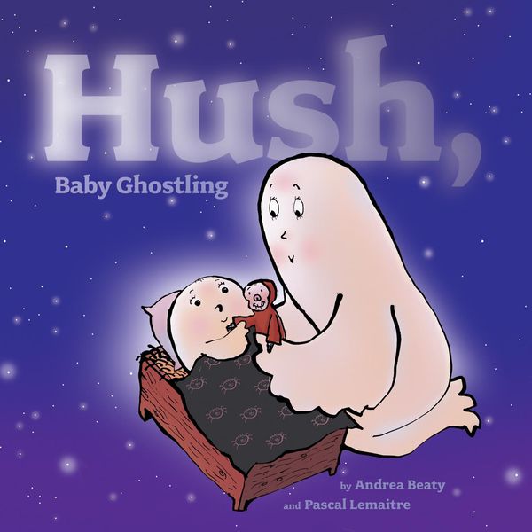 Cover Art for 9781442472105, Hush, Baby Ghostling by Andrea Beaty