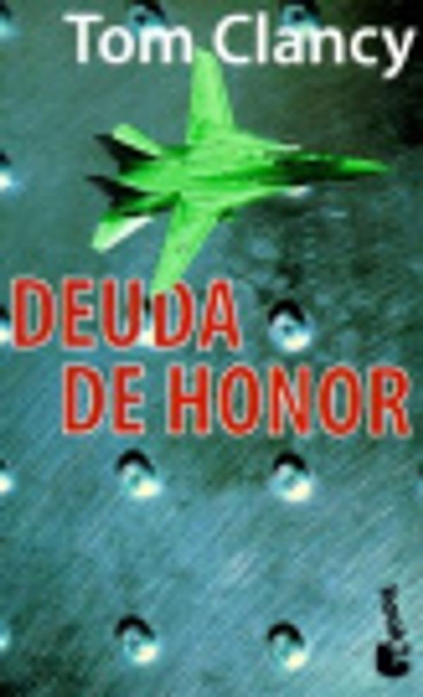 Cover Art for 9788408021919, Deuda de Honor by Tom Clancy