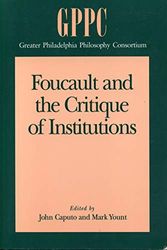 Cover Art for 9780271008813, Foucault and the Critique of Institutions by John  D. Caputo, Mark Yount