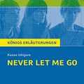Cover Art for 9783804420519, Never Let Me Go von Kazuo Ishiguro.: Textanalyse und Interpretation mit ausführlicher Inhaltsangabe und Abituraufgaben mit Lösungen. (Königs Erläuterungen). by Kazuo Ishiguro