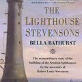 Cover Art for 9780062094742, The Lighthouse Stevensons by Bella Bathurst, HarperCollins Publishers Ltd.
