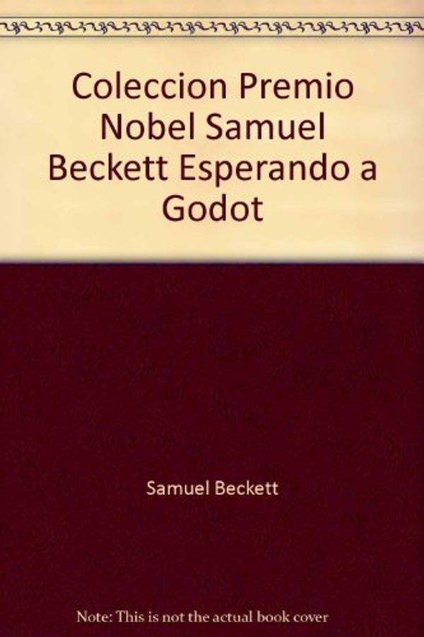 Cover Art for 9788496118102, Coleccion Premio Nobel Samuel Beckett Esperando a Godot (12) by Samuel Beckett