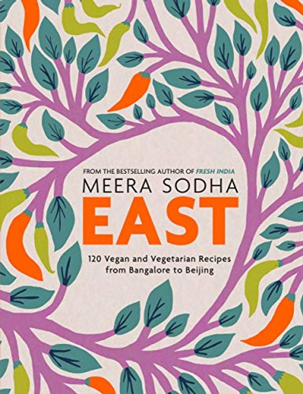 Cover Art for B07P9TQ8G7, East: 120 Vegetarian and Vegan recipes from Bangalore to Beijing by Meera Sodha