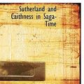 Cover Art for 9780554279565, Sutherland and Caithness in Saga-Time by James Gray