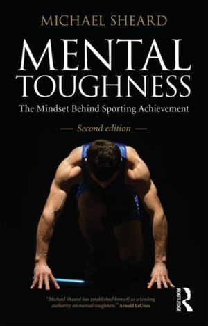 Cover Art for 9780415578967, Mental Toughness: The Mindset Behind Sporting Achievement by Michael Sheard