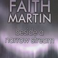 Cover Art for 9781847824813, Beside a Narrow Stream (Ulverscroft) by Faith Martin