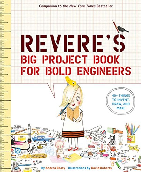 Cover Art for B06XRZN6XR, Rosie Revere's Big Project Book for Bold Engineers by Andrea Beaty