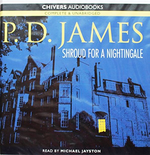 Cover Art for 9781408485545, Shroud for a Nightingale: Complete & Unabridged by P. D. James