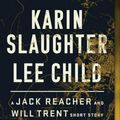 Cover Art for 9780062978301, Cleaning the Gold: A Jack Reacher and Will Trent Short Story by Karin Slaughter, Lee Child