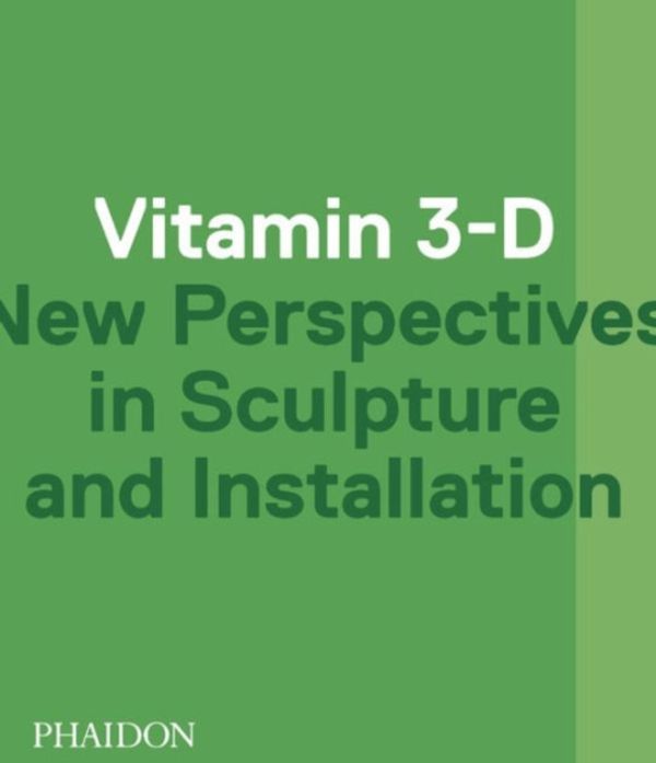 Cover Art for 9780714868578, Vitamin 3-D by Adriano Pedrosa, Laura Hoptman, Jens Hoffmann