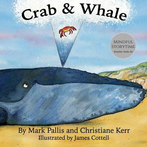 Cover Art for 9781999937805, Crab and Whale: Volume 1 (Mindful Storytime) by Christiane Kerr