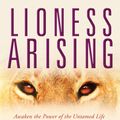 Cover Art for 9780307457806, Lioness Arising by Lisa Bevere