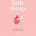 Cover Art for 9780847869497, Joy in the Little Things by Kerrie Hess