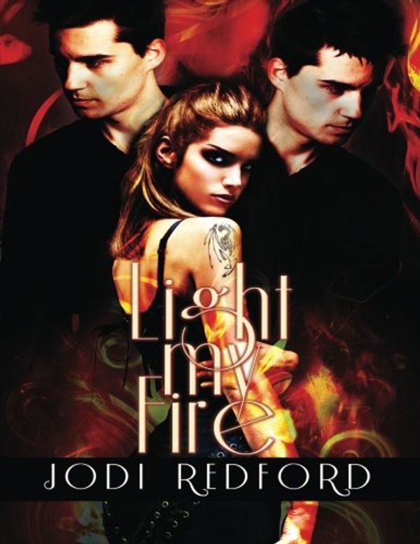 Cover Art for 9781609280932, Light My Fire by Jodi Redford