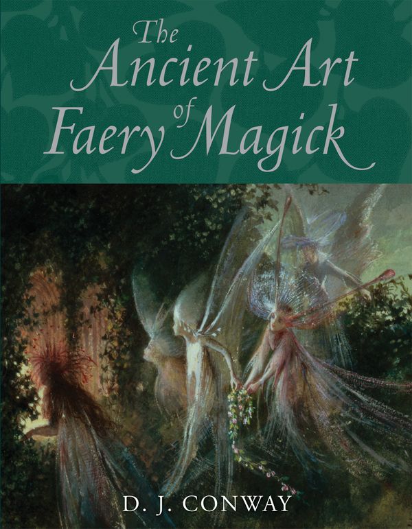 Cover Art for 9781580911573, The Ancient Art Of Faery Magick by D.j. Conway