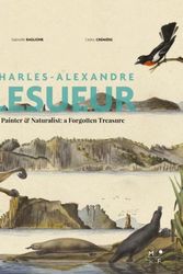 Cover Art for 9791092305296, Charles-Alexandre LesueurPainter and naturalist: A forgotten treasure by Gabrielle Baglione, Cedric Cremiere