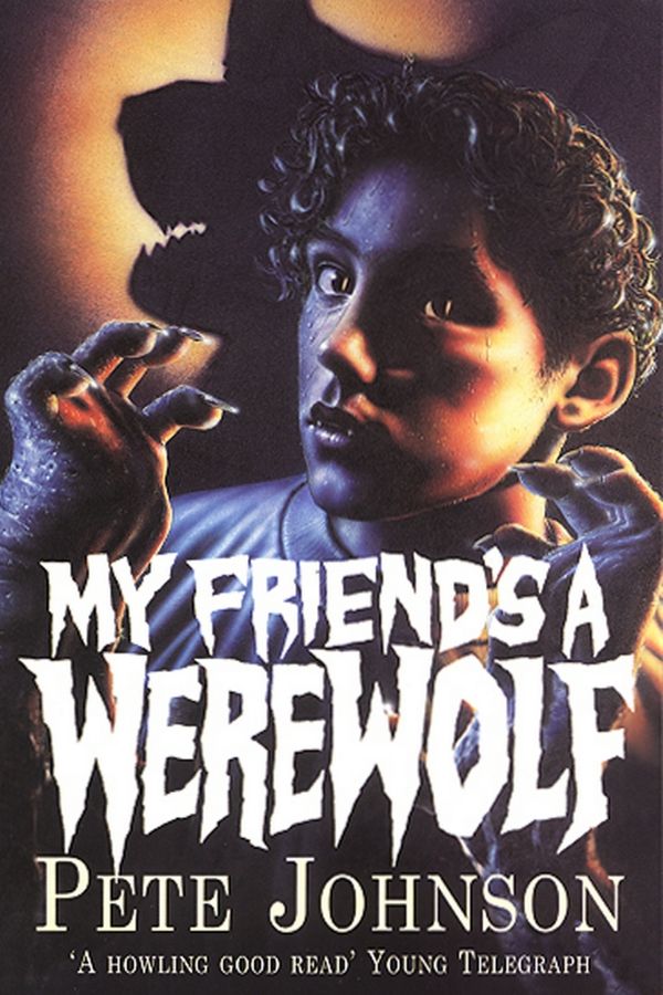 Cover Art for 9781448120178, My Friend's A Werewolf by Pete Johnson