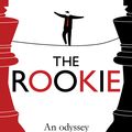 Cover Art for 9781408189726, The Rookie: An Odyssey Through Chess (and Life) by Stephen Moss