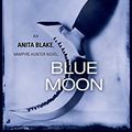 Cover Art for 9781101146293, Blue Moon by Laurell K. Hamilton