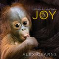 Cover Art for 9780143572190, Joy: A Celebration of the Animal Kingdom by Alex Cearns