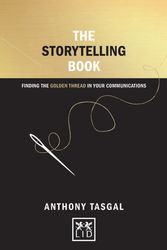 Cover Art for 9781910649084, The Storytelling BookFinding the Golden Thread in Your Communications by Anthony Tasgal