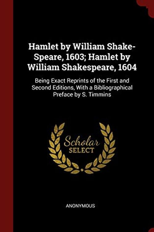 Cover Art for 9781298558268, Hamlet by William Shake-Speare, 1603; Hamlet by William Shakespeare, 1604 by Anonymous