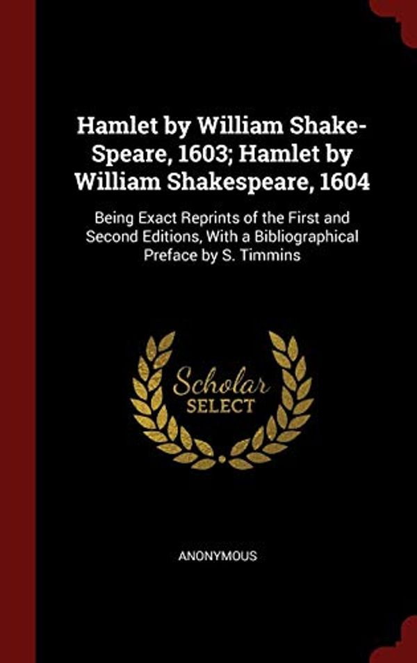 Cover Art for 9781298558268, Hamlet by William Shake-Speare, 1603; Hamlet by William Shakespeare, 1604 by Anonymous