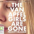 Cover Art for 9781460790304, The Van Apfel Girls Are Gone [Bolinda] by Felicity McLean