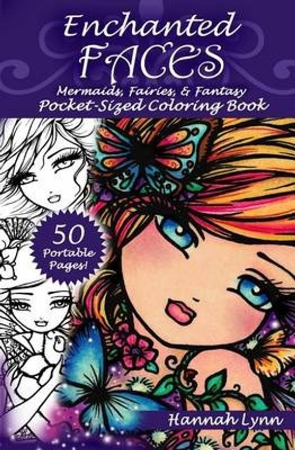 Cover Art for 9780692637708, Enchanted Faces: Mermaids, Fairies, & Fantasy Pocket-Sized Coloring Book by Hannah Lynn