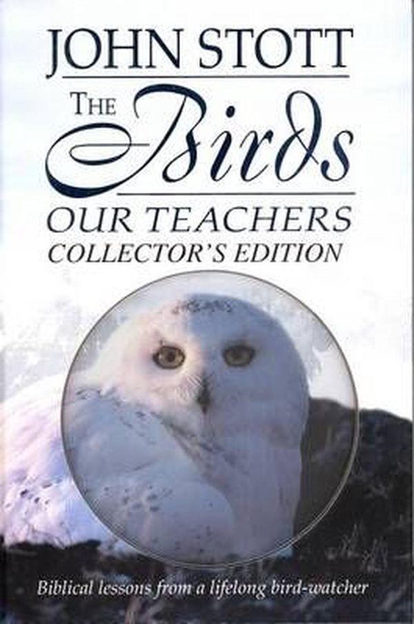 Cover Art for 9781598566826, The Birds Our Teachers by John R. W. Stott