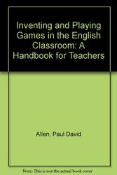 Cover Art for 9780814123720, Inventing and Playing Games in the English Classroom: A Handbook for Teachers by edited by Kenneth Davis, John Hollowell