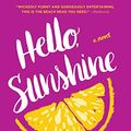 Cover Art for B0176M3X80, Hello, Sunshine: A Novel by Laura Dave
