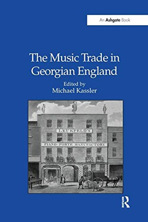 Cover Art for 9781138249035, The Music Trade in Georgian England by Michael Kassler