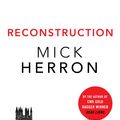 Cover Art for 9781473647091, Reconstruction by Mick Herron
