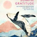 Cover Art for 9781631066955, Sunrise Gratitude: 365 Morning Meditations for Joyful Days All Year Long (Daily Gratitude) by Emily Silva