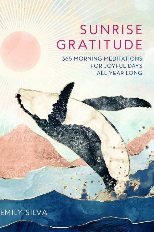Cover Art for 9781631066955, Sunrise Gratitude: 365 Morning Meditations for Joyful Days All Year Long (Daily Gratitude) by Emily Silva