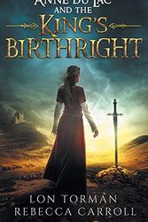 Cover Art for 9780997619508, Anne Du Lac and the King's Birthright by Lon Torman,Rebecca Carroll