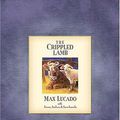 Cover Art for 9781400308774, The Crippled Lamb by Max Lucado