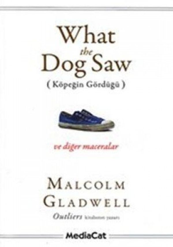 Cover Art for 9786055755577, What The Dog Saw Köpegin Gördügü: ve diger Maceralar by Malcolm Gladwell