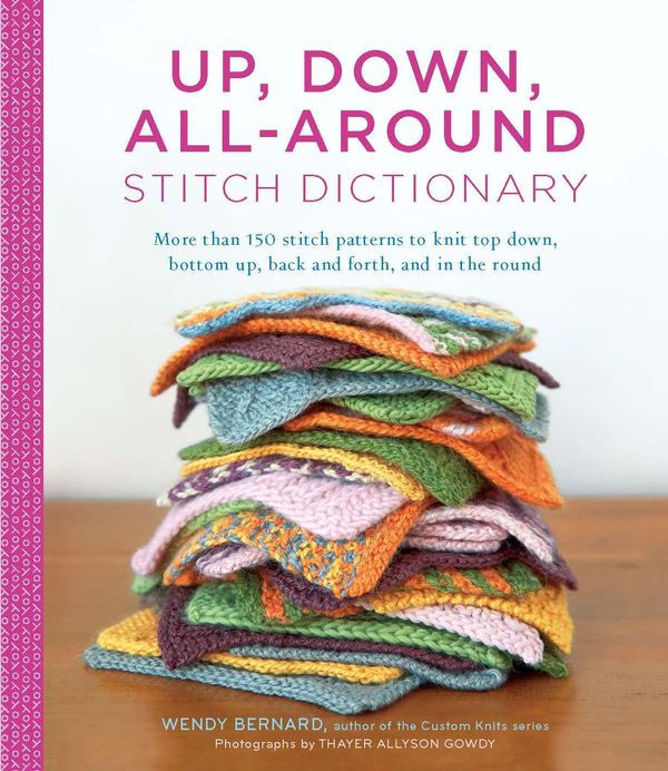 Cover Art for 9781613127995, Up, Down, All-Around Stitch Dictionary by Wendy Bernard