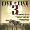 Cover Art for B00P6ZOUMS, Five by Five 3: Target Zone by Kevin J. Anderson, Michael A. Stackpole, Sarah A. Hoyt, Doug Dandridge, Eytan Kollin, Dani Kollin